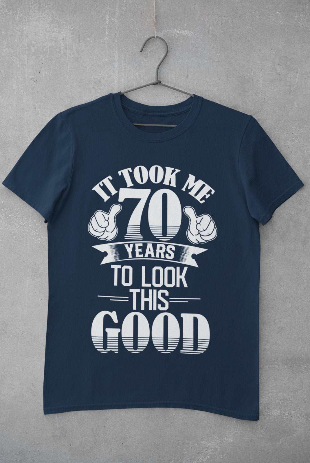 70th Birthday Funny T Shirt Gift It Took Me 70 Years To Look This GoodGalaxy Tees