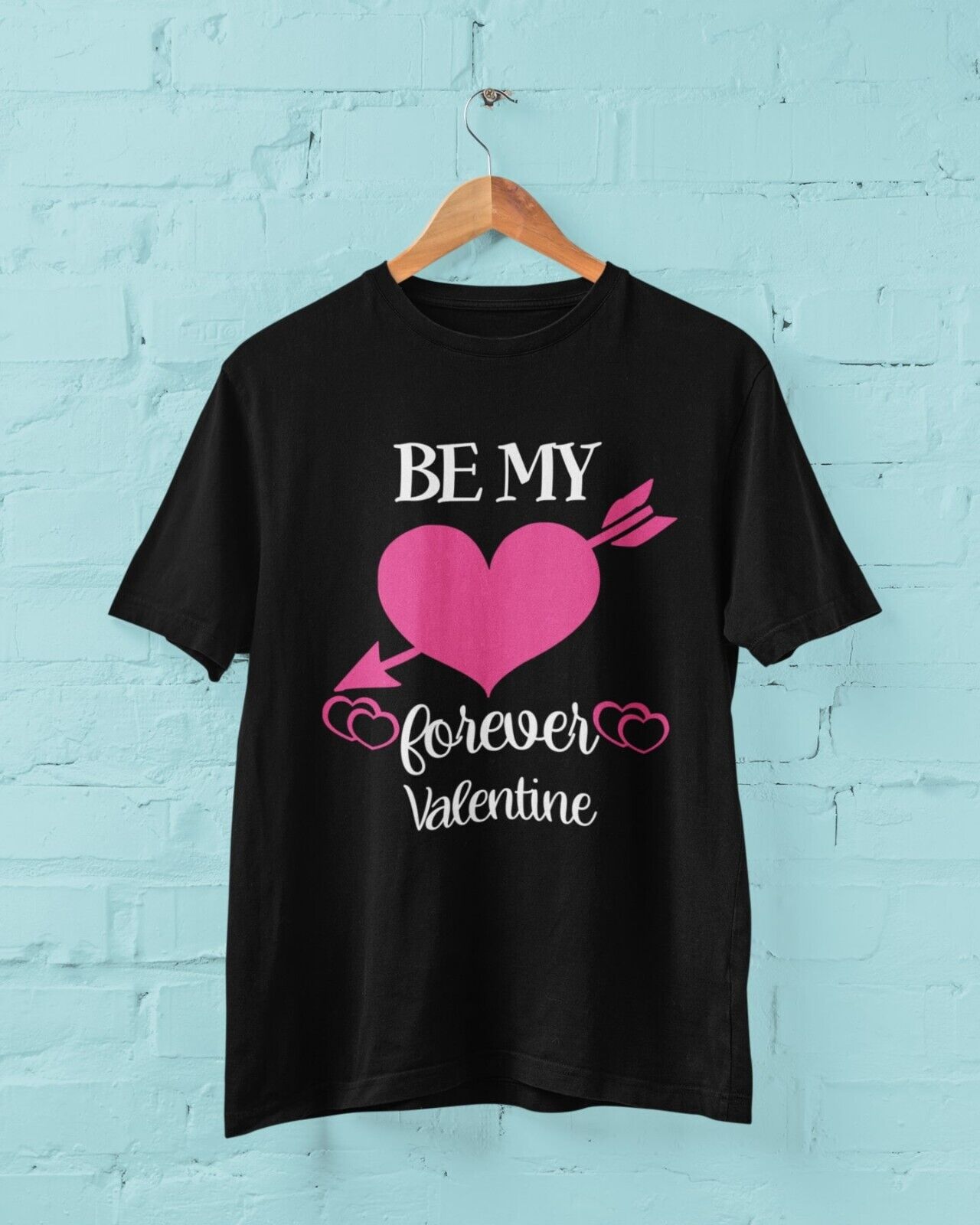 BE MY FOREVER VALENTINE Funny Valentines Day T Shirt Gift Idea Unisex Galaxy Tees