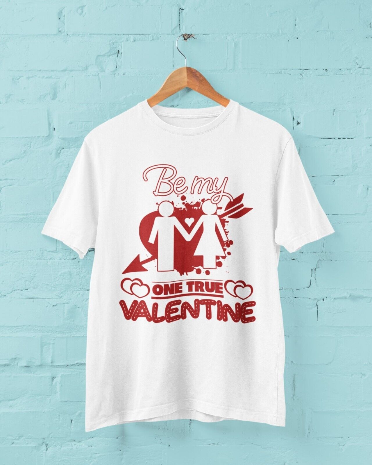 BE MY ONE TRUE VALENTINE Funny T Shirt Gift Idea Love Heart Present UnGalaxy Tees