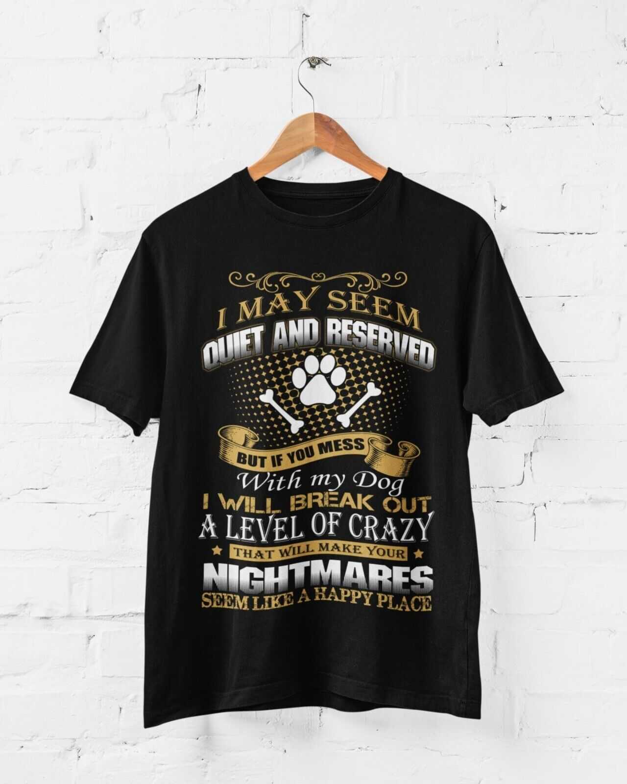 DONT MESS WITH MY DOG T Shirt I May Seem Quiet And Reserved Gift For DGalaxy Tees