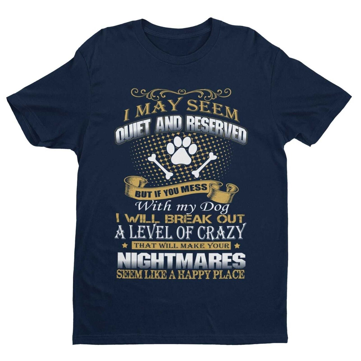 DONT MESS WITH MY DOG T Shirt I May Seem Quiet And Reserved Gift For DGalaxy Tees