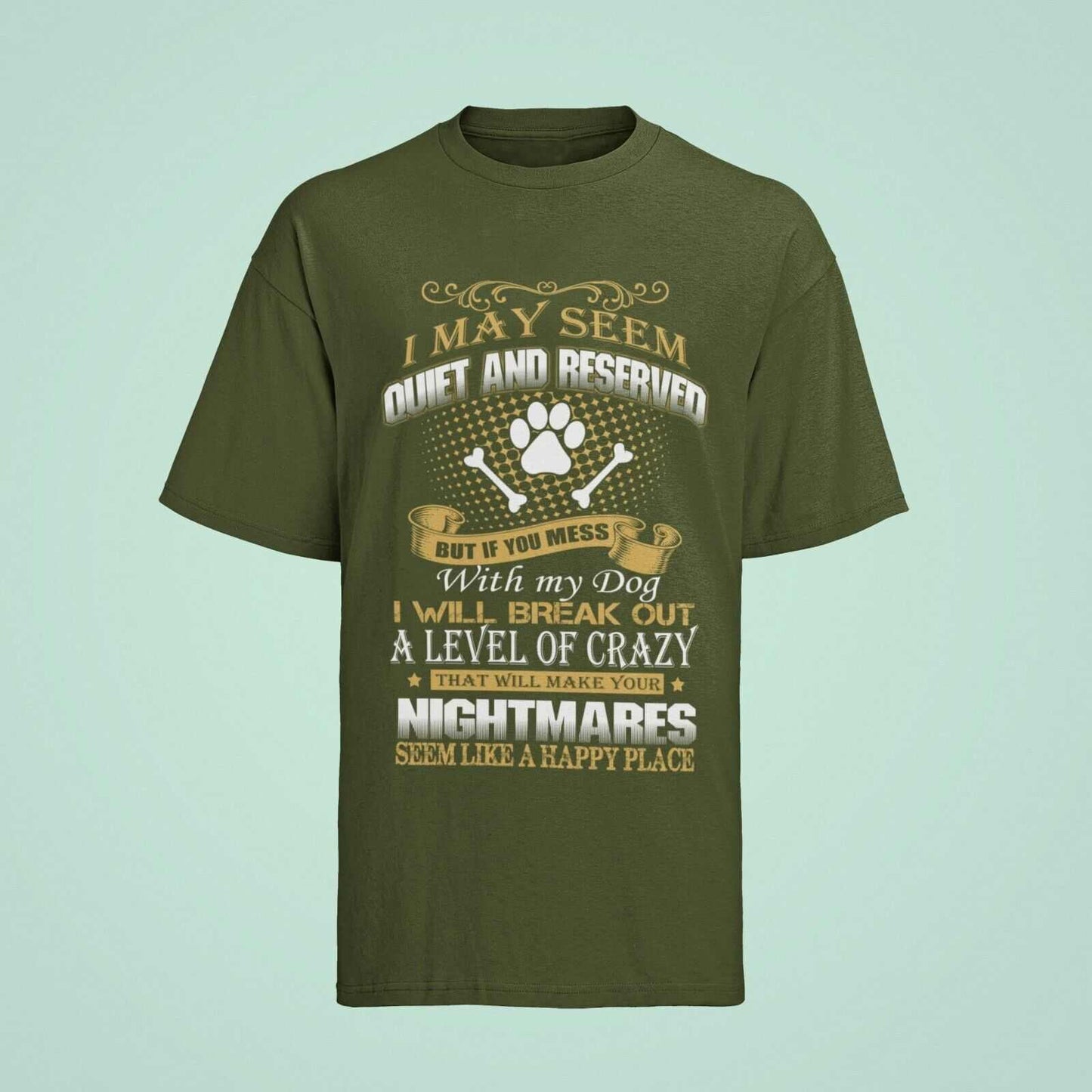 DONT MESS WITH MY DOG T Shirt I May Seem Quiet And Reserved Gift For DGalaxy Tees