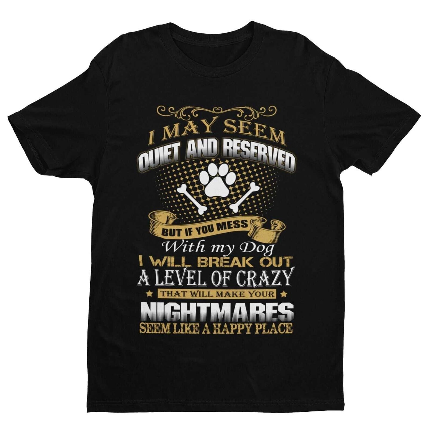 DONT MESS WITH MY DOG T Shirt I May Seem Quiet And Reserved Gift For DGalaxy Tees