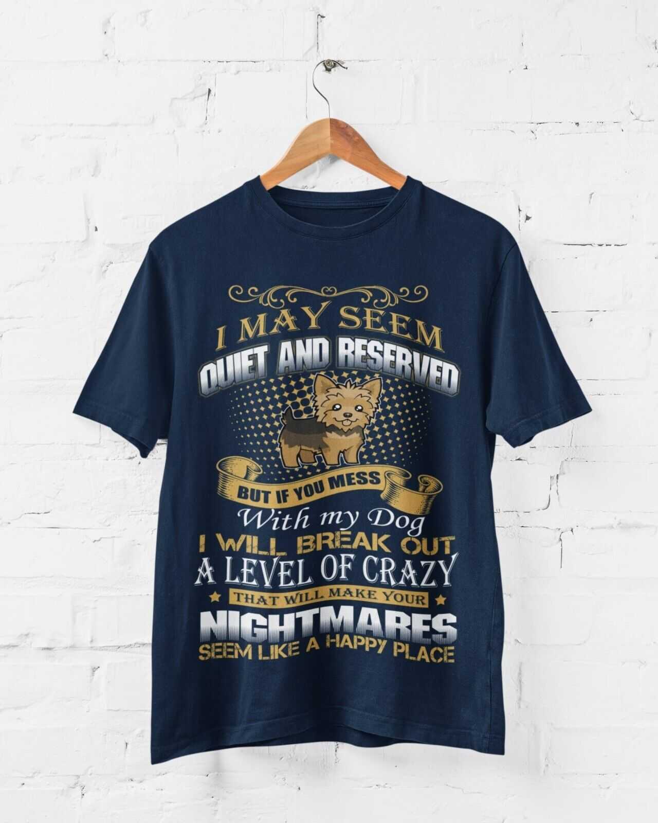 DONT MESS WITH MY DOG T Shirt I May Seem Quiet & Reserved Gift For YorGalaxy Tees