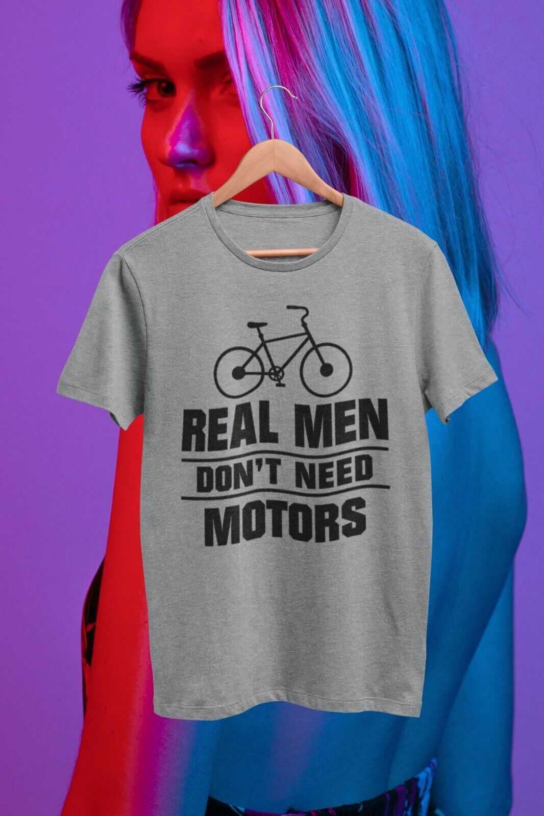 Funny Cycling T Shirt Real Men Don't Need Motors Cyclist Pedal Power GGalaxy Tees