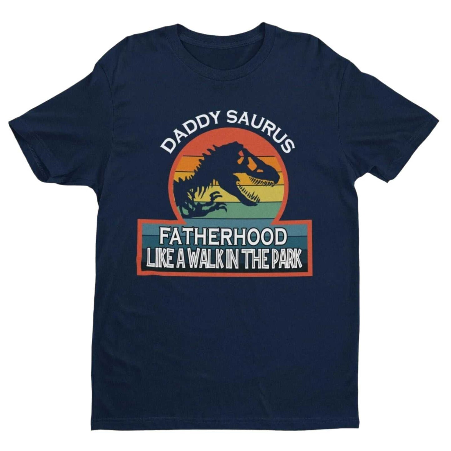 Funny Dad T Shirt Daddy Saurus T Rex Fatherhood Like A Walk In The ParGalaxy Tees