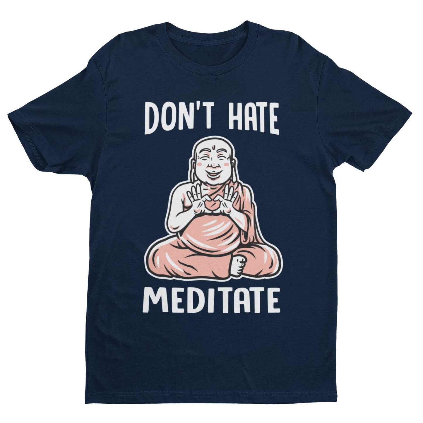 Funny Don't Hate Meditate T Shirt Buddah Yoga Mindfulness Wellness MedGalaxy Tees
