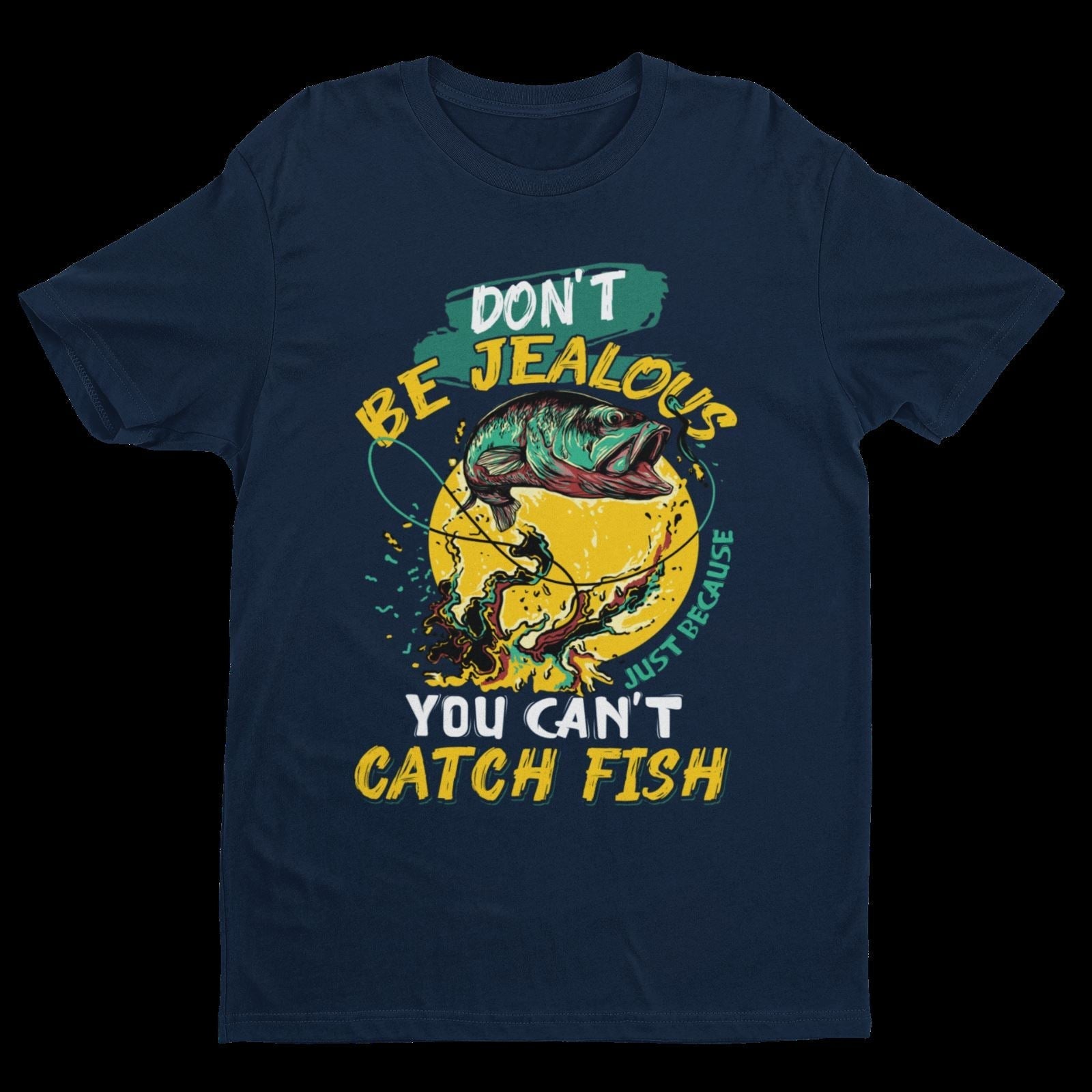 Funny Fishing T Shirt Don't Be Jealous Just Because You Can't Catch FiGalaxy Tees
