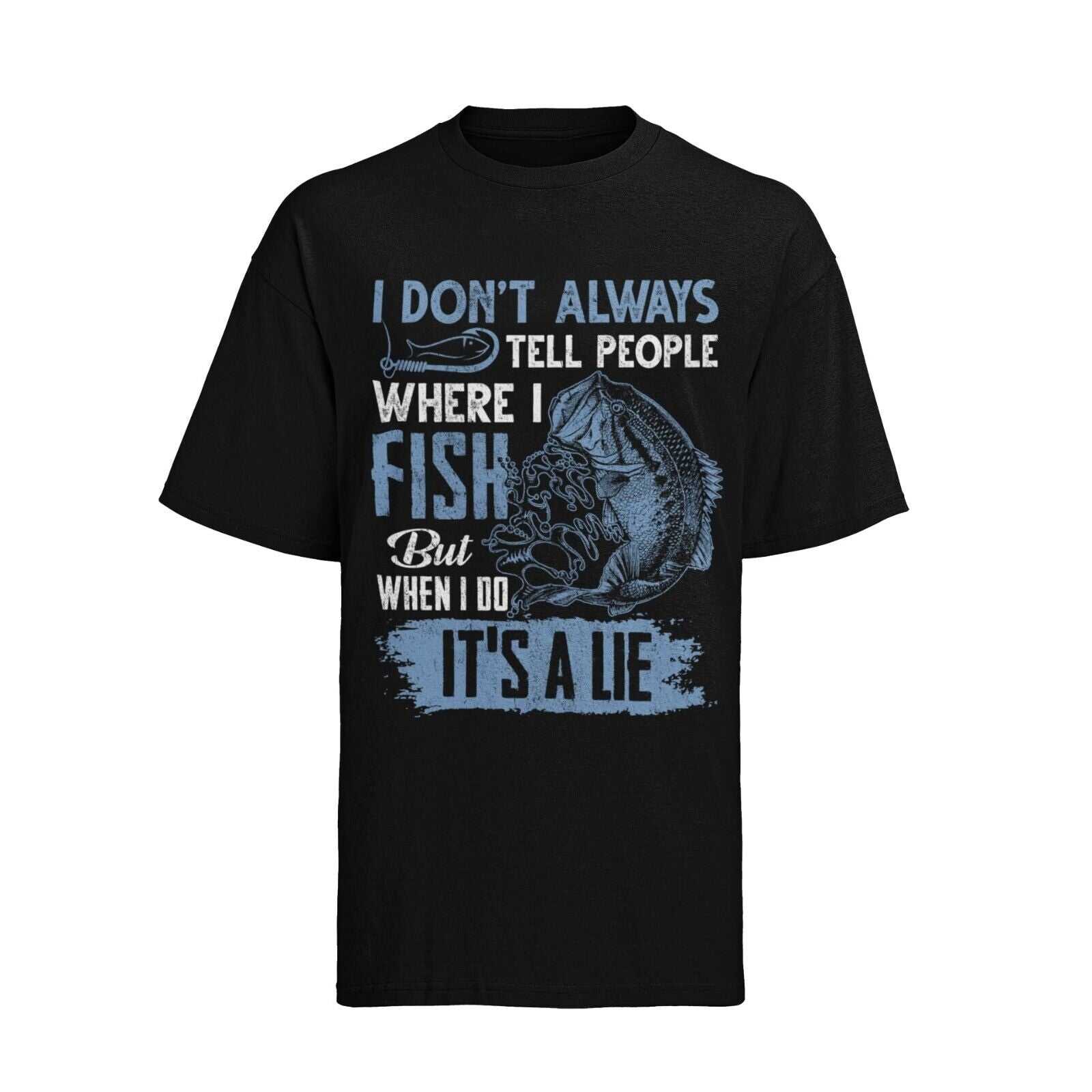 Funny Fishing T Shirt I DONT ALWAYS TELL PEOPLE WHERE I FISH WHEN I DOGalaxy Tees