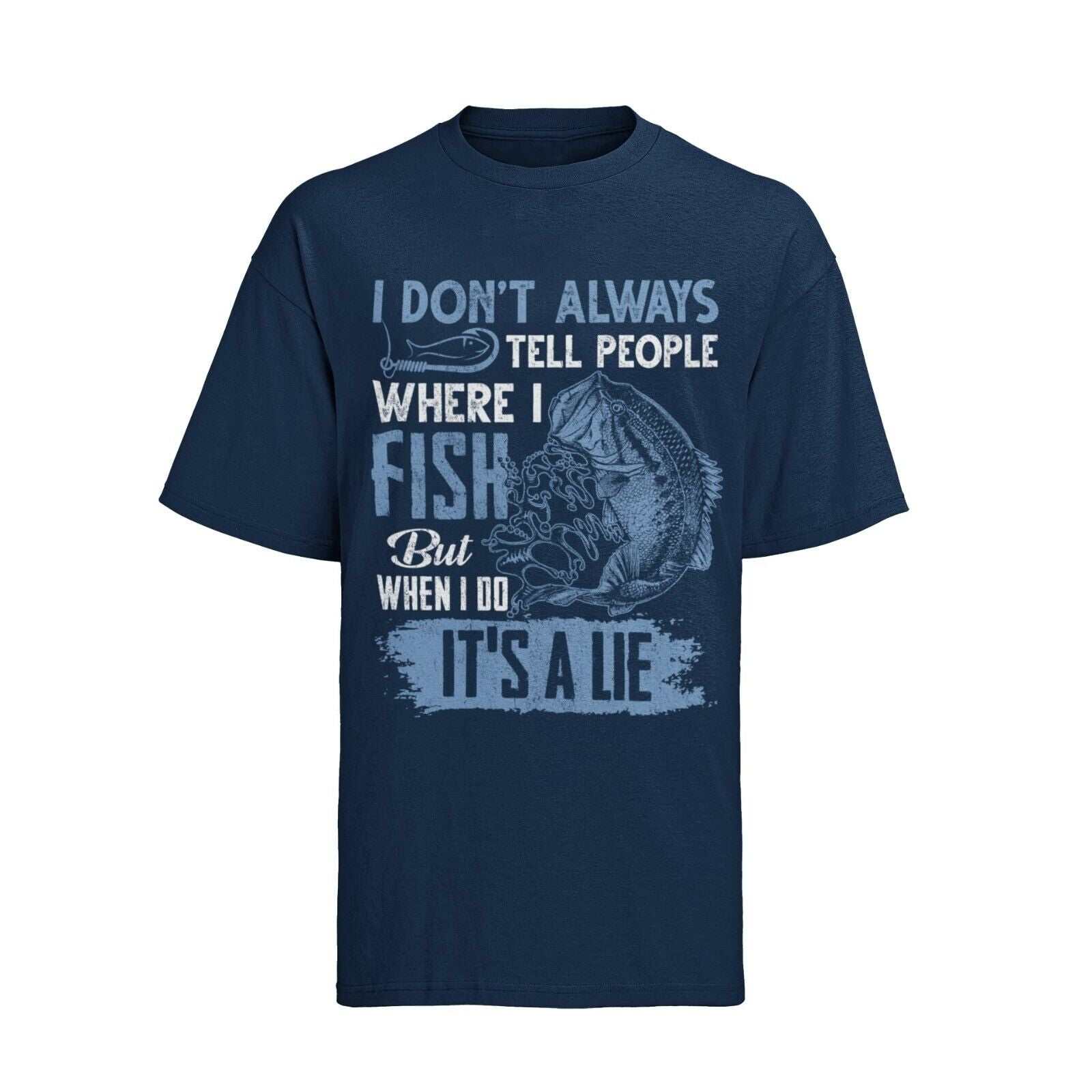 Funny Fishing T Shirt I DONT ALWAYS TELL PEOPLE WHERE I FISH WHEN I DOGalaxy Tees