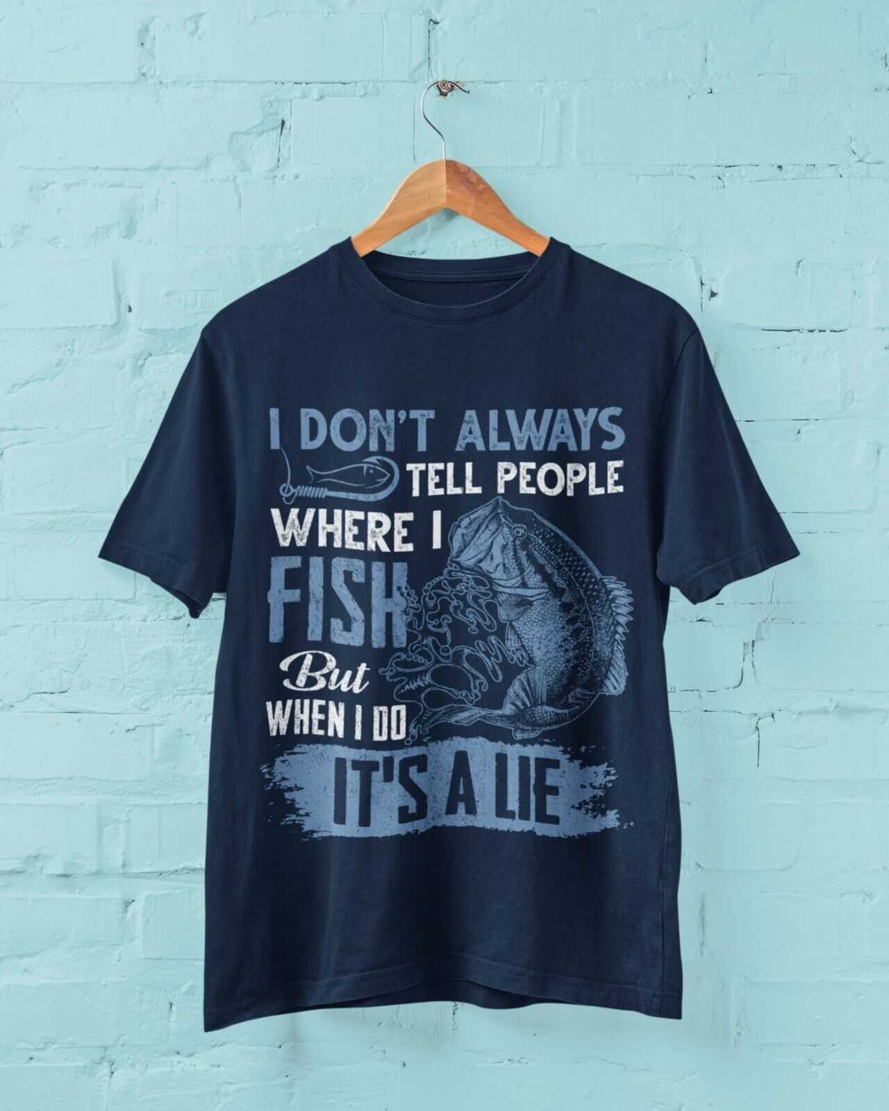 Funny Fishing T Shirt I DONT ALWAYS TELL PEOPLE WHERE I FISH WHEN I DOGalaxy Tees