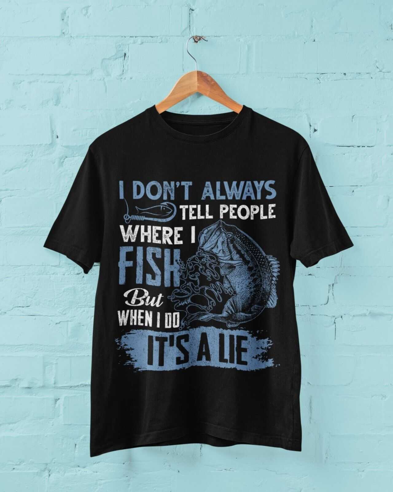 Funny Fishing T Shirt I DONT ALWAYS TELL PEOPLE WHERE I FISH WHEN I DOGalaxy Tees