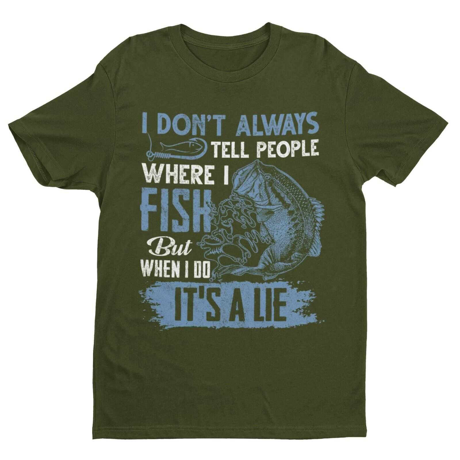 Funny Fishing T Shirt I DONT ALWAYS TELL PEOPLE WHERE I FISH WHEN I DOGalaxy Tees
