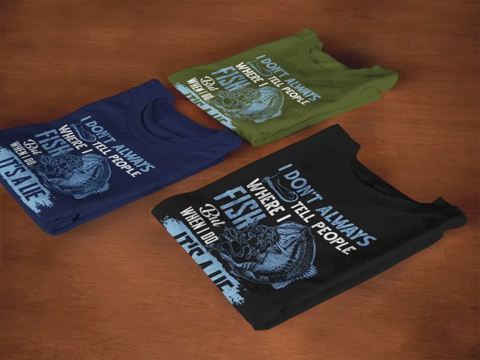 Funny Fishing T Shirt I DONT ALWAYS TELL PEOPLE WHERE I FISH WHEN I DOGalaxy Tees