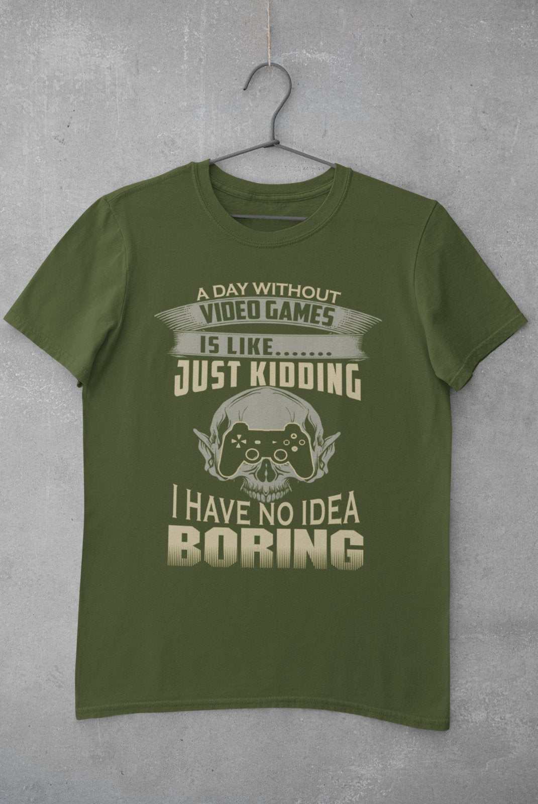 Funny Gamer T Shirt A DAY WITHOUT VIDEO GAMES IS LIKE JUST KIDDING GifGalaxy Tees