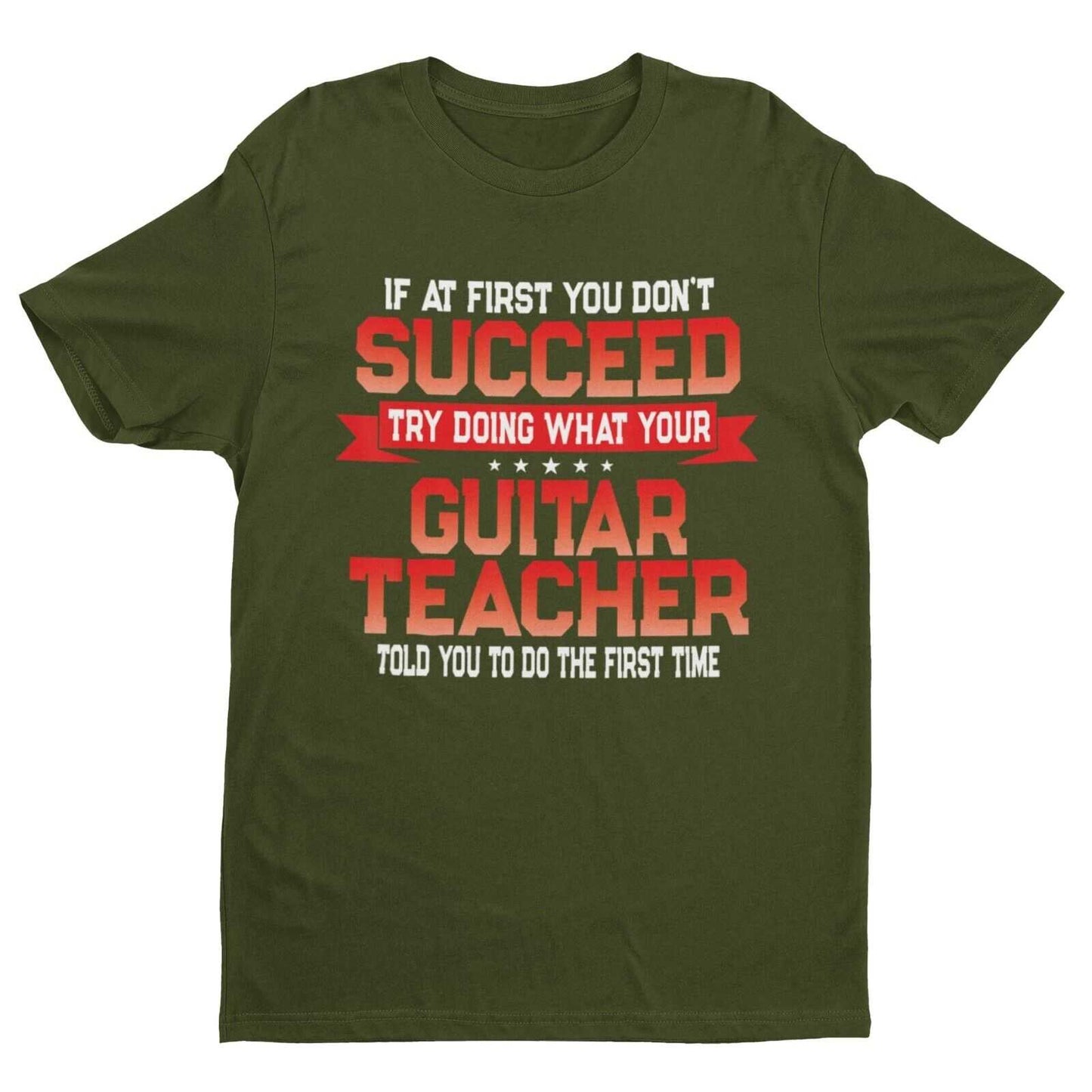 Funny Guitar Teacher T Shirt If At First You Don't Succeed Do What YouGalaxy Tees