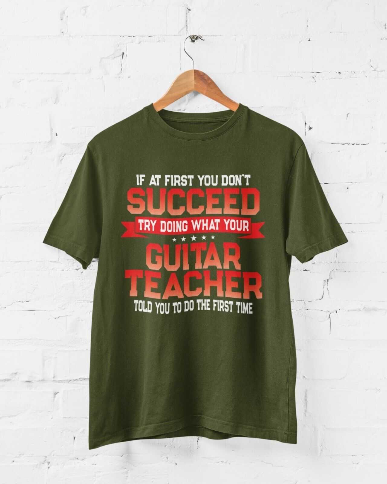 Funny Guitar Teacher T Shirt If At First You Don't Succeed Do What YouGalaxy Tees