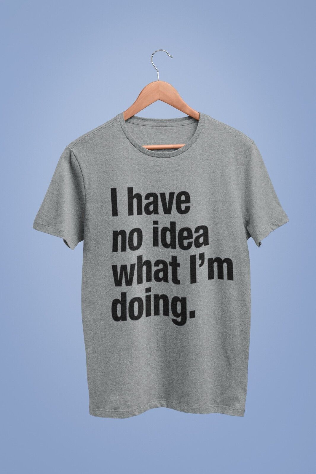 Funny I HAVE NO IDEA WHAT I'M DOING T Shirt Joke Clueless Sarcastic WoGalaxy Tees