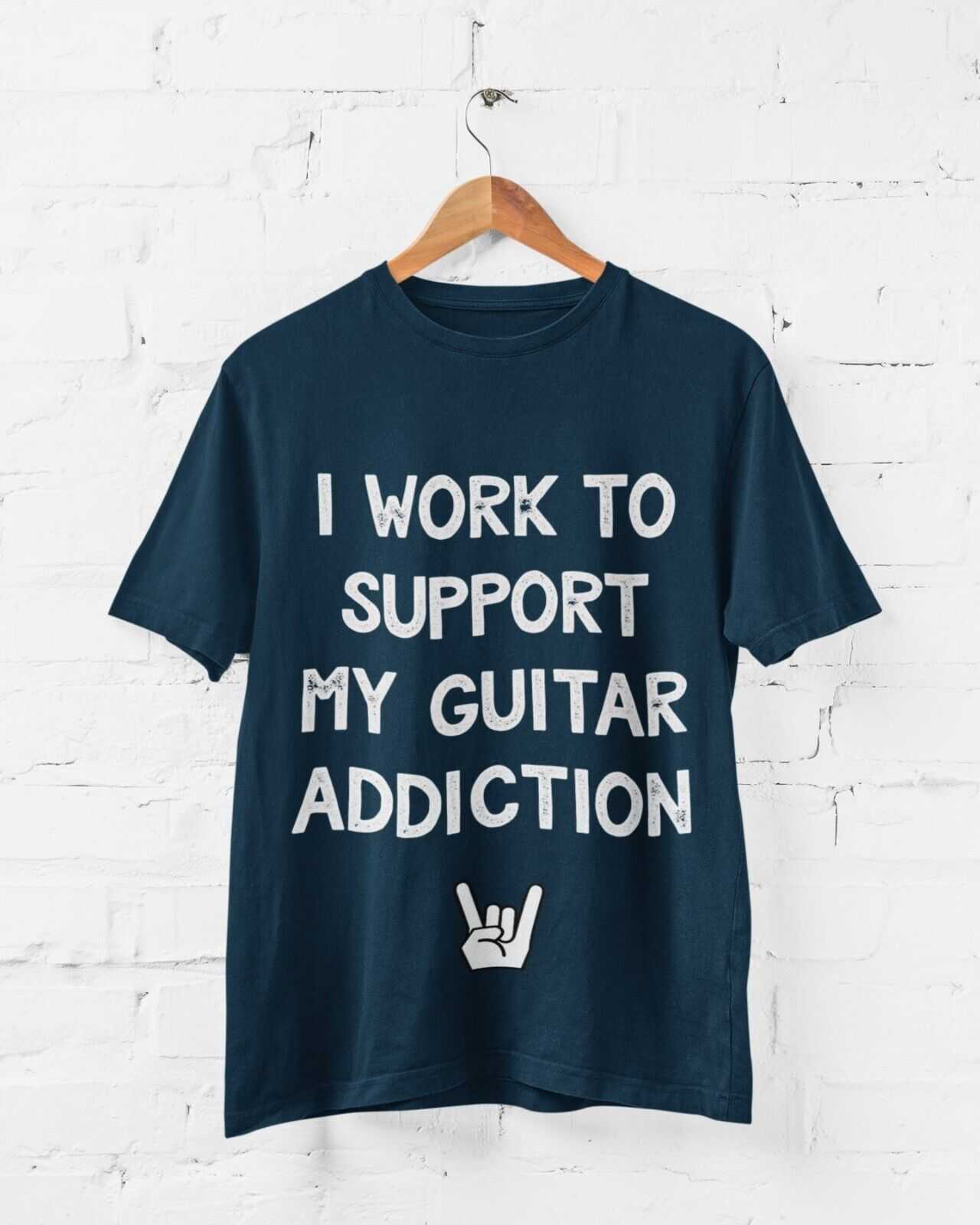 Funny I ONLY WORK TO SUPPORT MY GUITAR ADDICTION T Shirt Guitarist GifGalaxy Tees