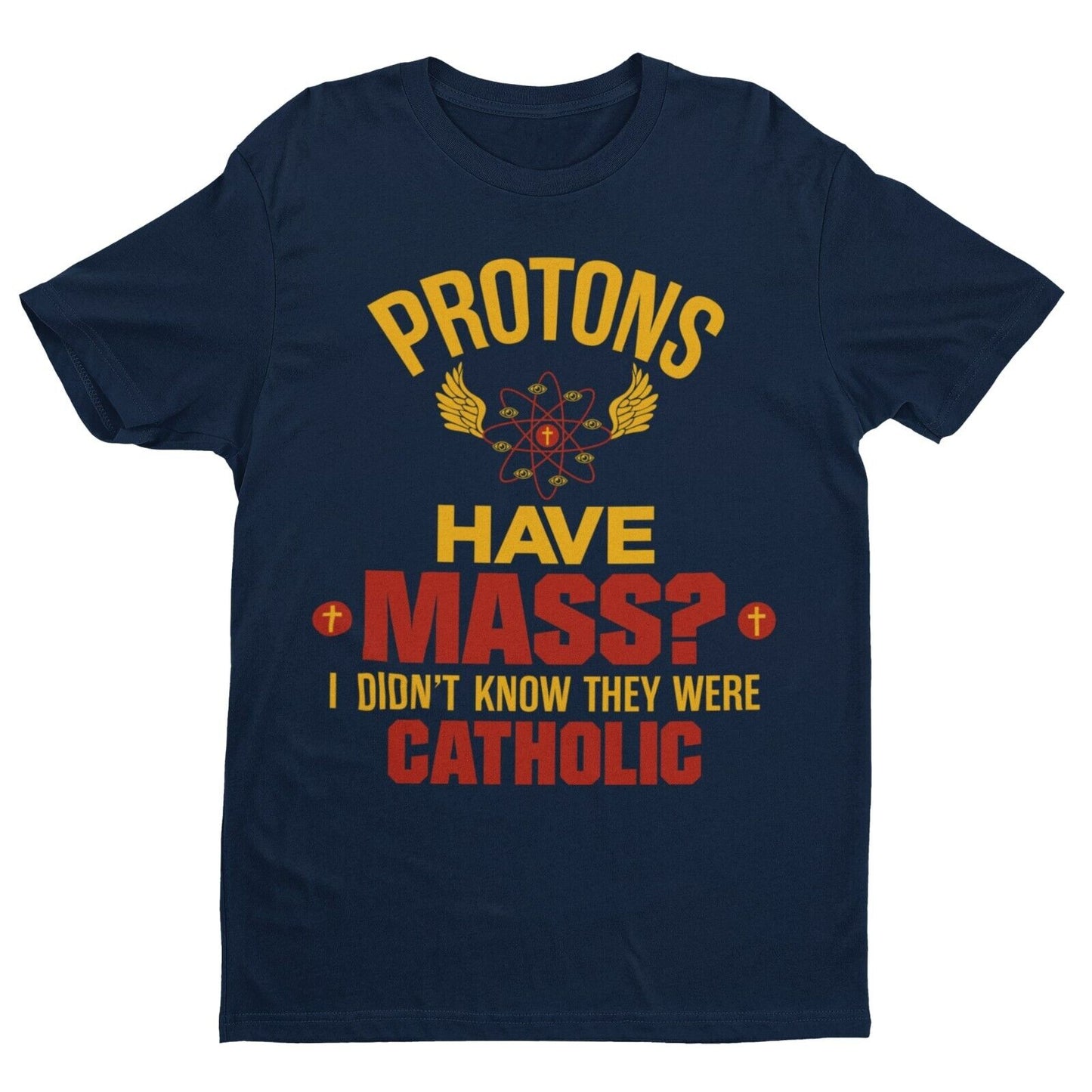 Funny Physics Pun T Shirt Protons Have Mass ? I Didn't Know They Were Galaxy Tees