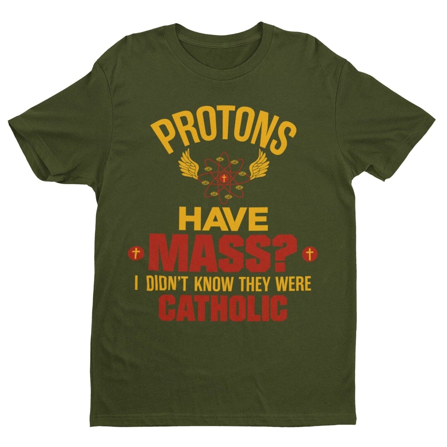 Funny Physics Pun T Shirt Protons Have Mass ? I Didn't Know They Were Galaxy Tees