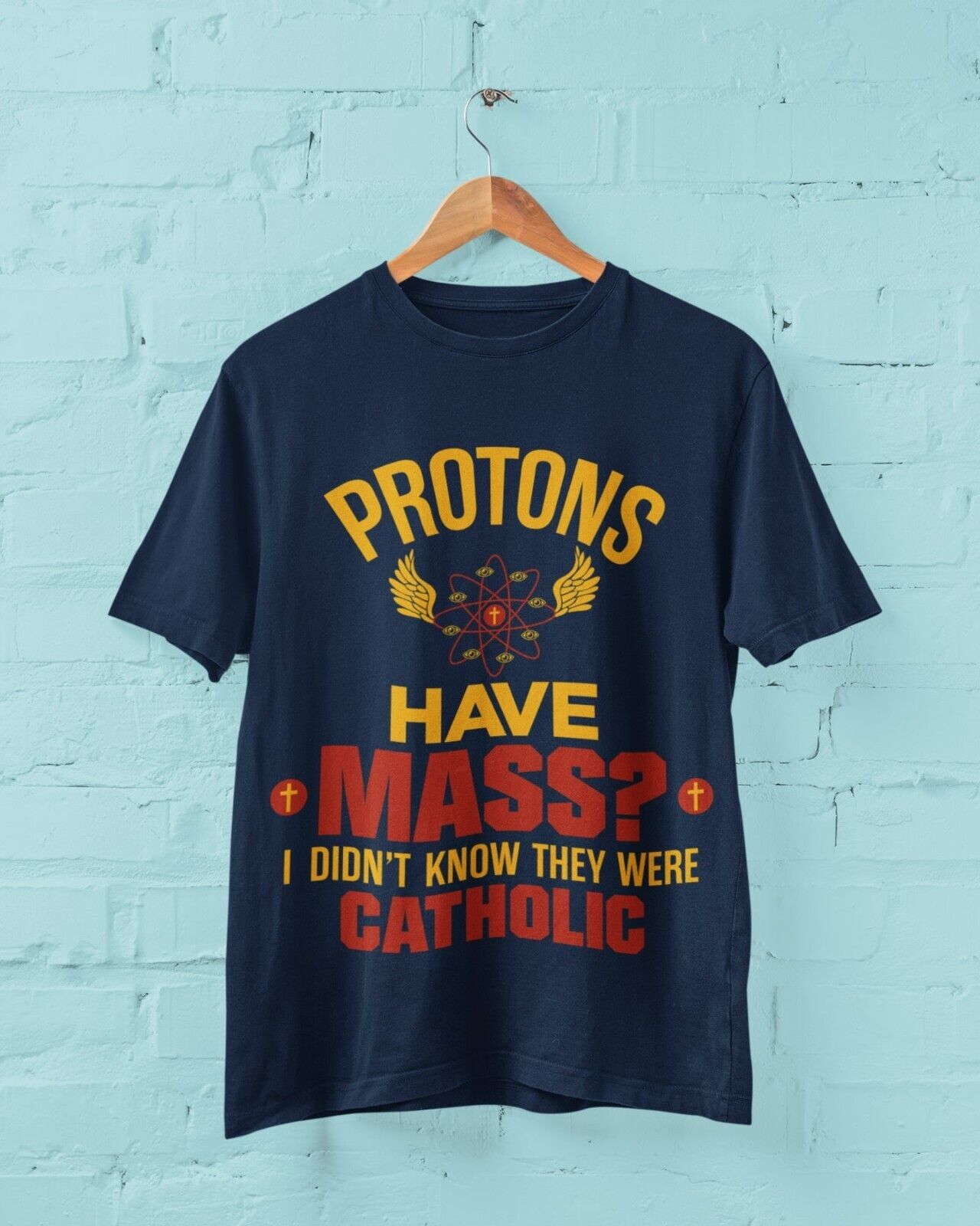 Funny Physics Pun T Shirt Protons Have Mass ? I Didn't Know They Were Galaxy Tees