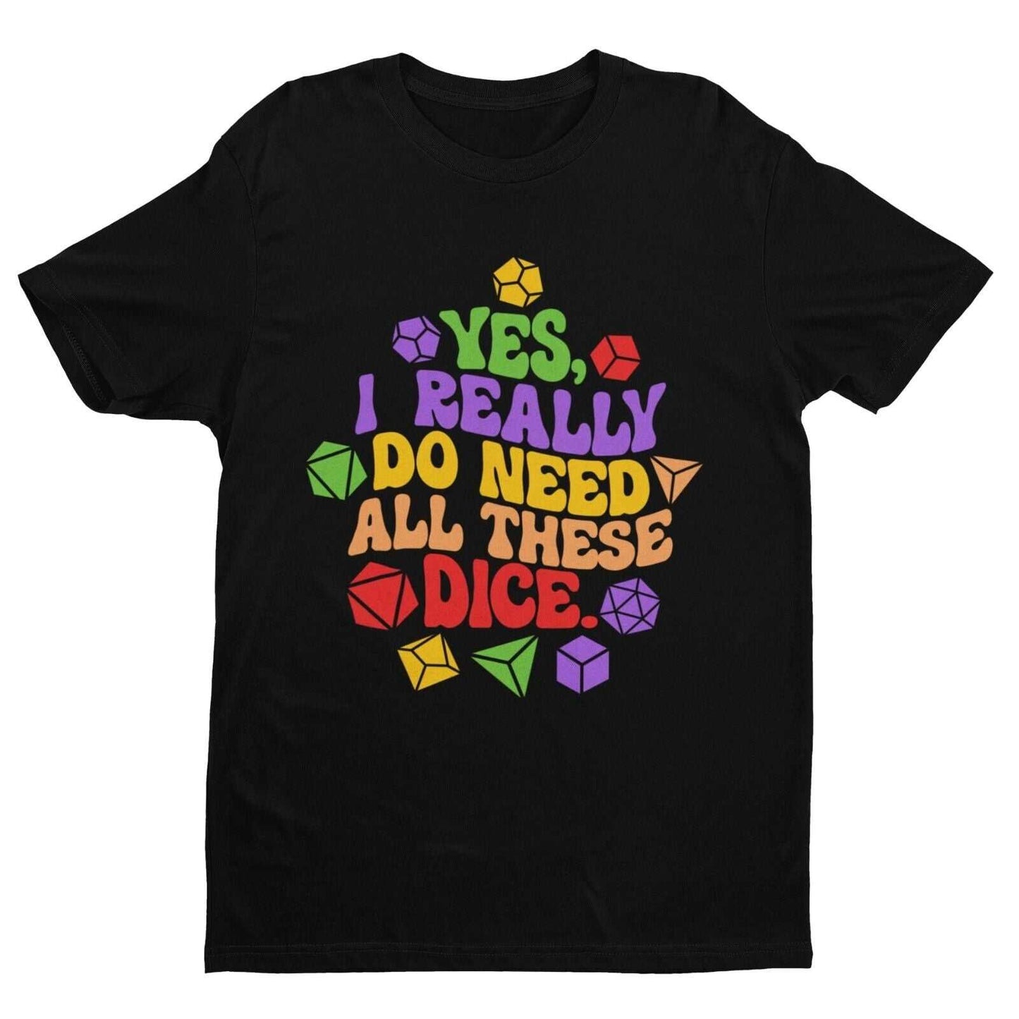 Funny RPG Gamer T Shirt Yes I Really Do Need All These Dice Dragons DGalaxy Tees