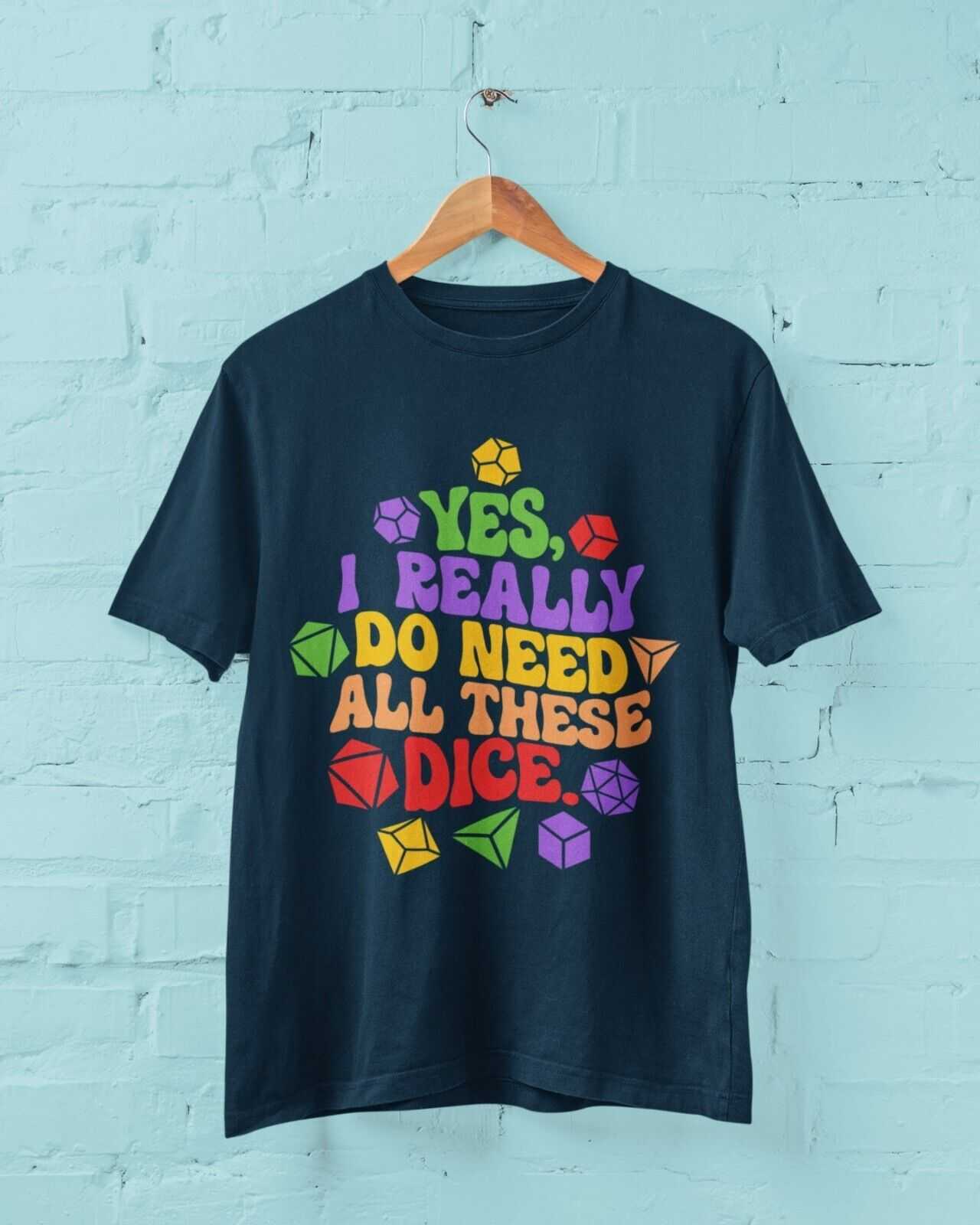 Funny RPG Gamer T Shirt Yes I Really Do Need All These Dice Dragons DGalaxy Tees
