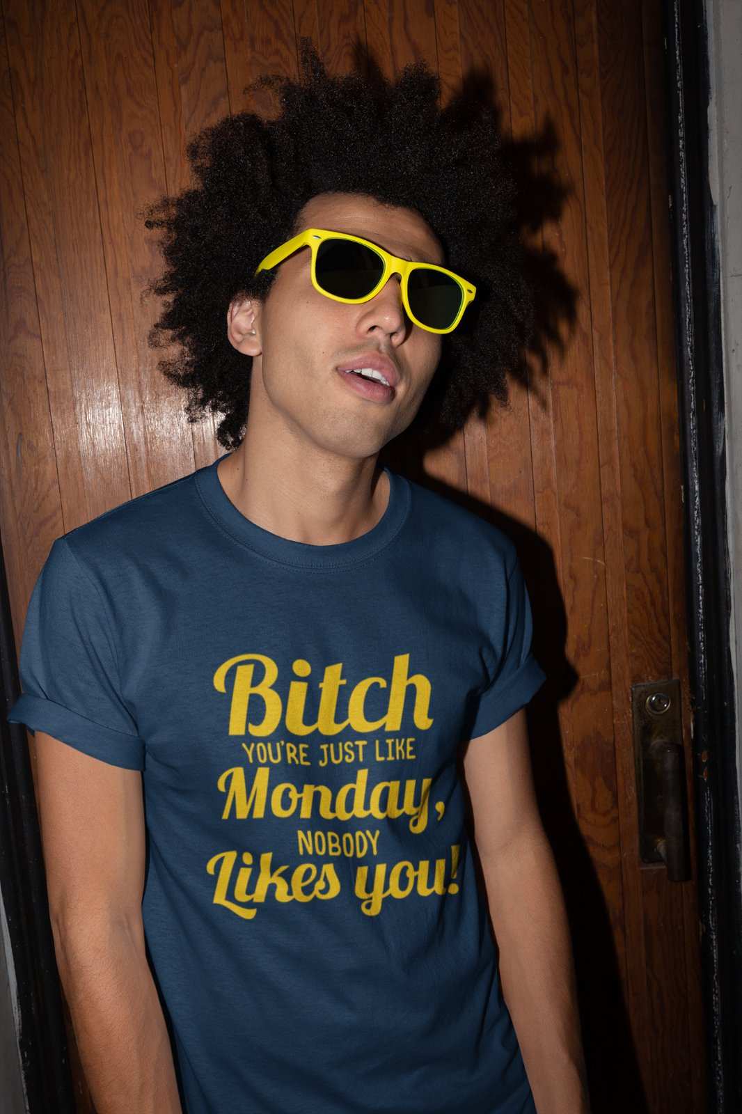 Funny Sarcastic Joke Rude T Shirt B*tch You're Just Like Monday NobodyGalaxy Tees