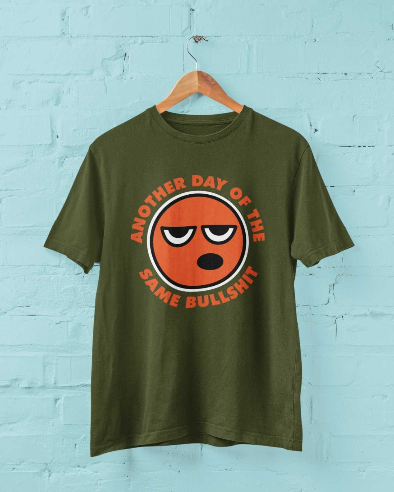 Funny Sarcastic Rude T Shirt Another Day Of The Same Bullsh*t Banter JGalaxy Tees