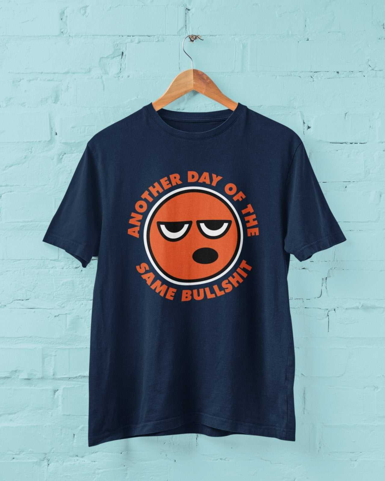 Funny Sarcastic Rude T Shirt Another Day Of The Same Bullsh*t Banter JGalaxy Tees