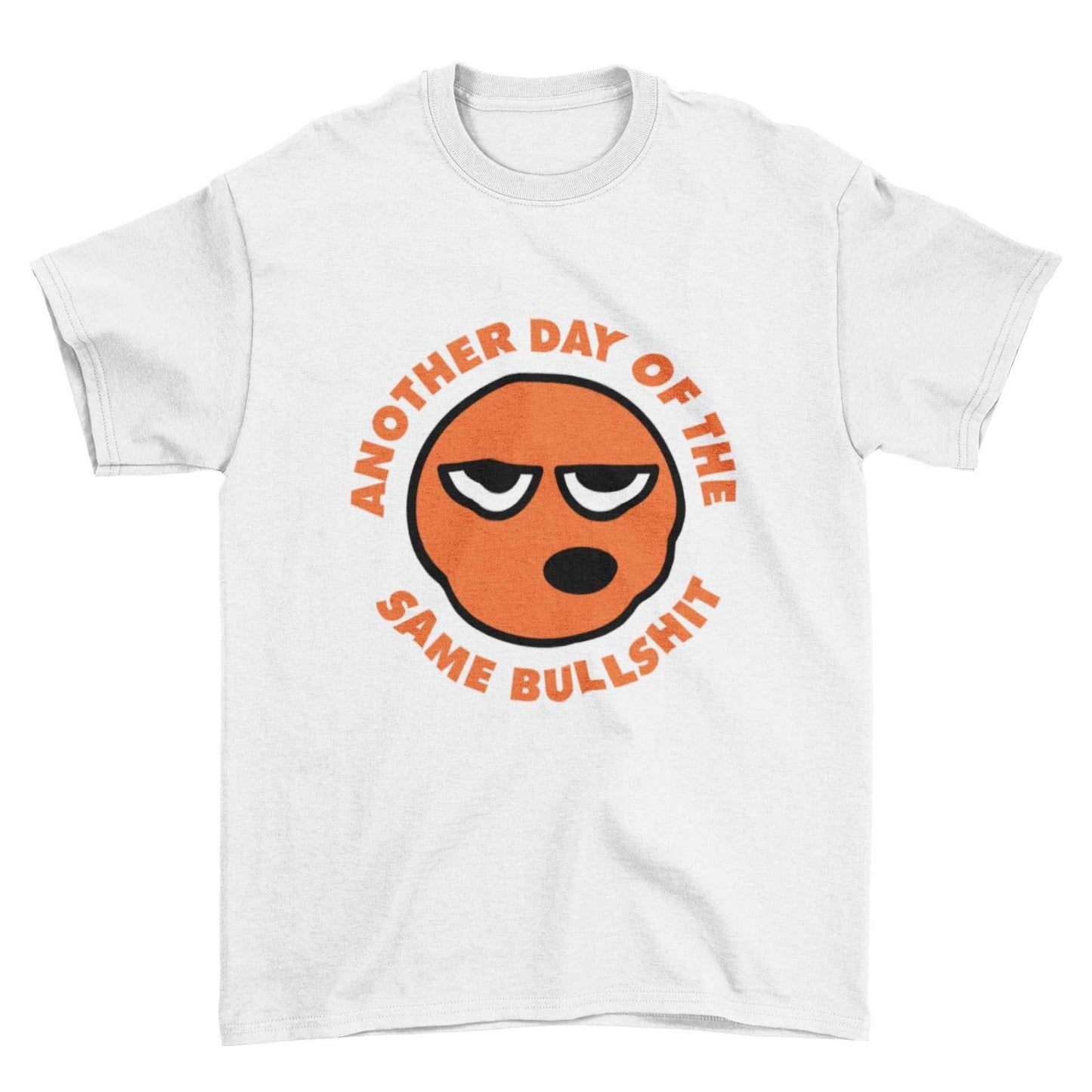 Funny Sarcastic Rude T Shirt Another Day Of The Same Bullsh*t Banter JGalaxy Tees