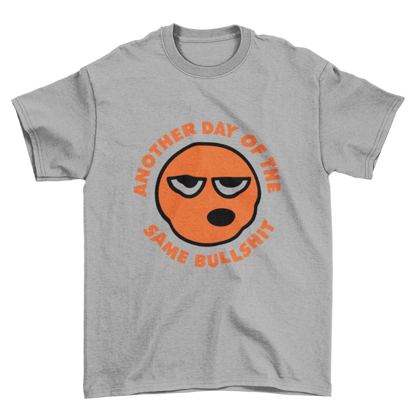 Funny Sarcastic Rude T Shirt Another Day Of The Same Bullsh*t Banter JGalaxy Tees
