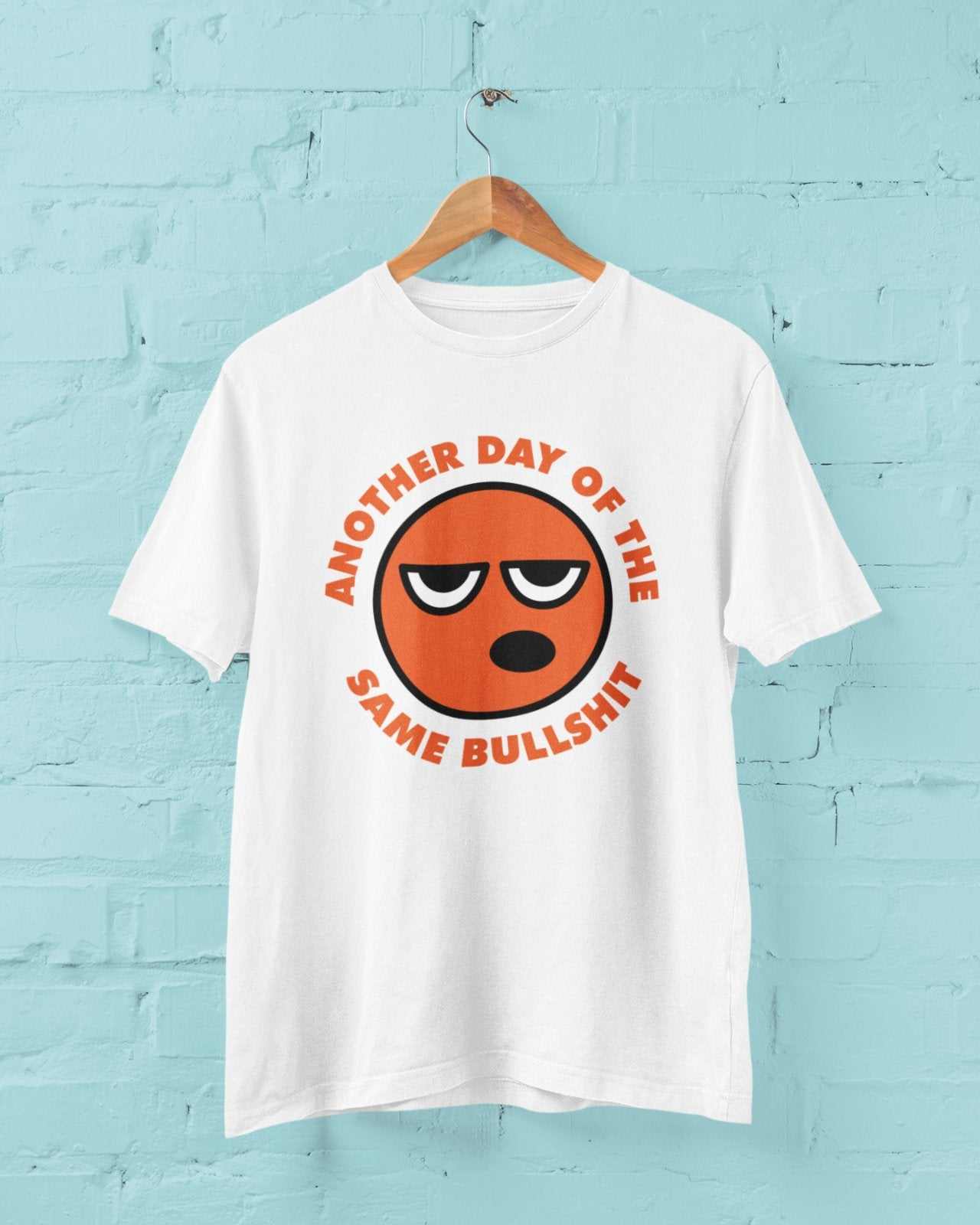 Funny Sarcastic Rude T Shirt Another Day Of The Same Bullsh*t Banter JGalaxy Tees