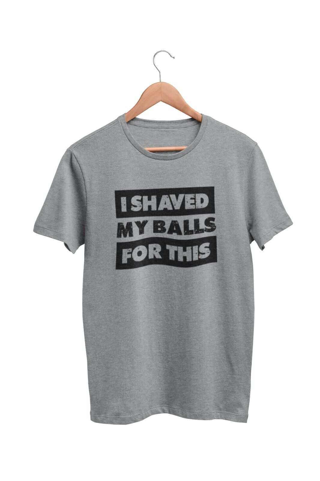 Funny sarcastic rude grey t-shirt with I Shaved My Balls For This text, unisex cotton tee.