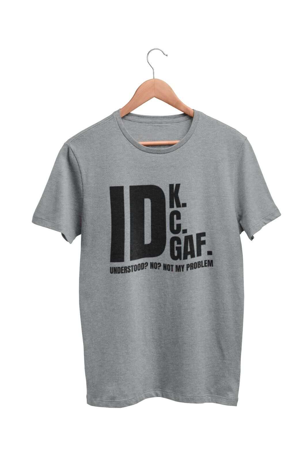Funny Sarcastic Rude T Shirt IDK IDC IDGAF Don't Know Care or Give A FGalaxy Tees