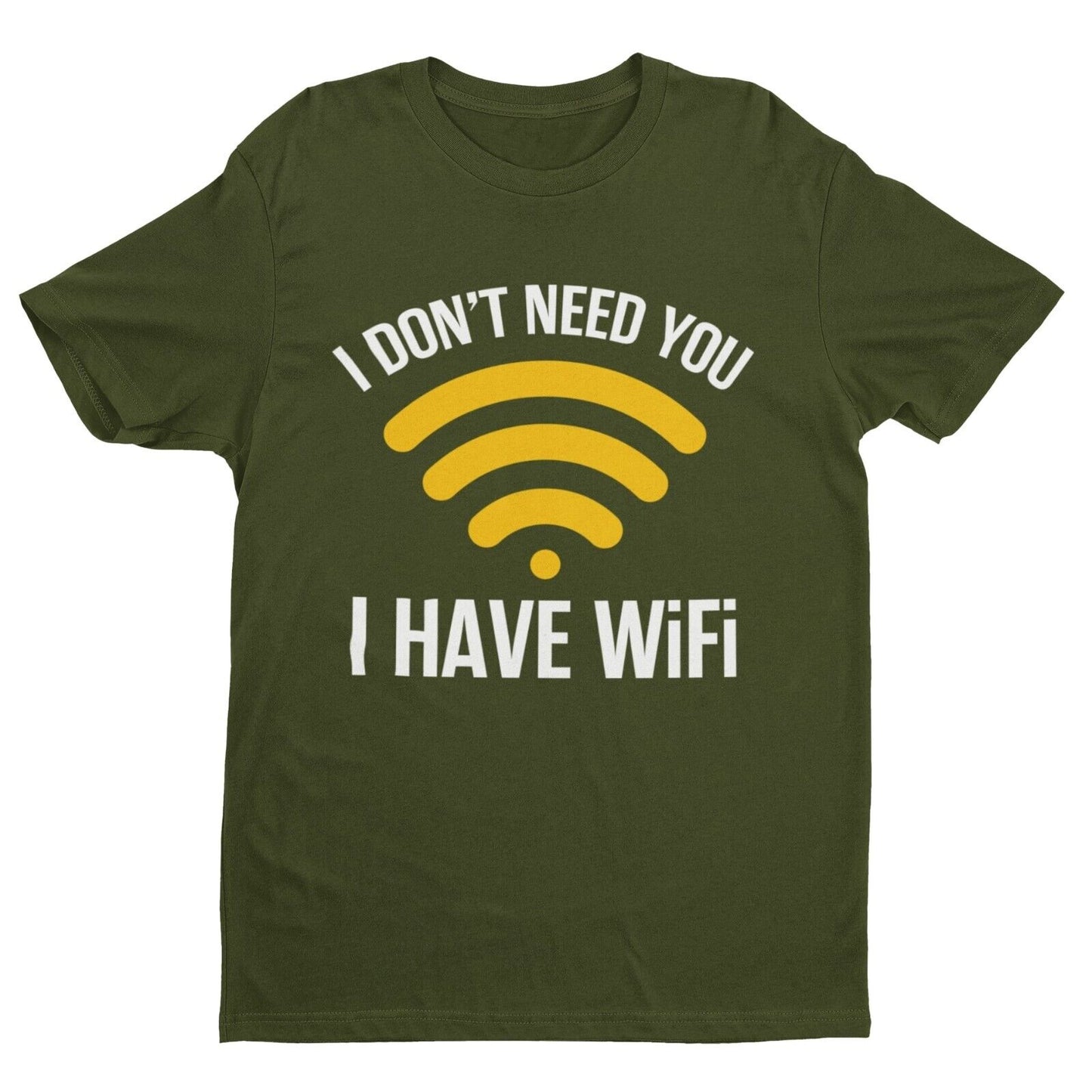 Funny Sarcastic T Shirt I DON'T NEED YOU I HAVE WIFI Joke Novelty RudeGalaxy Tees