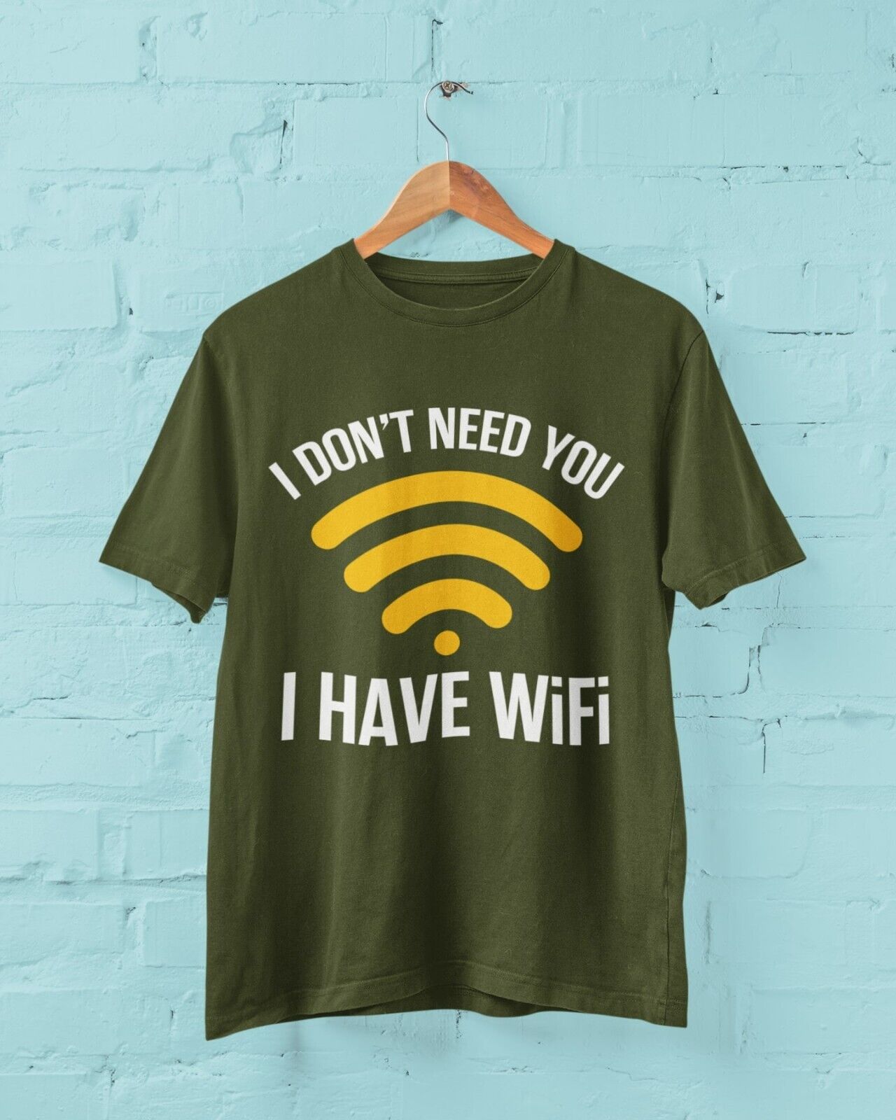 Funny Sarcastic T Shirt I DON'T NEED YOU I HAVE WIFI Joke Novelty RudeGalaxy Tees