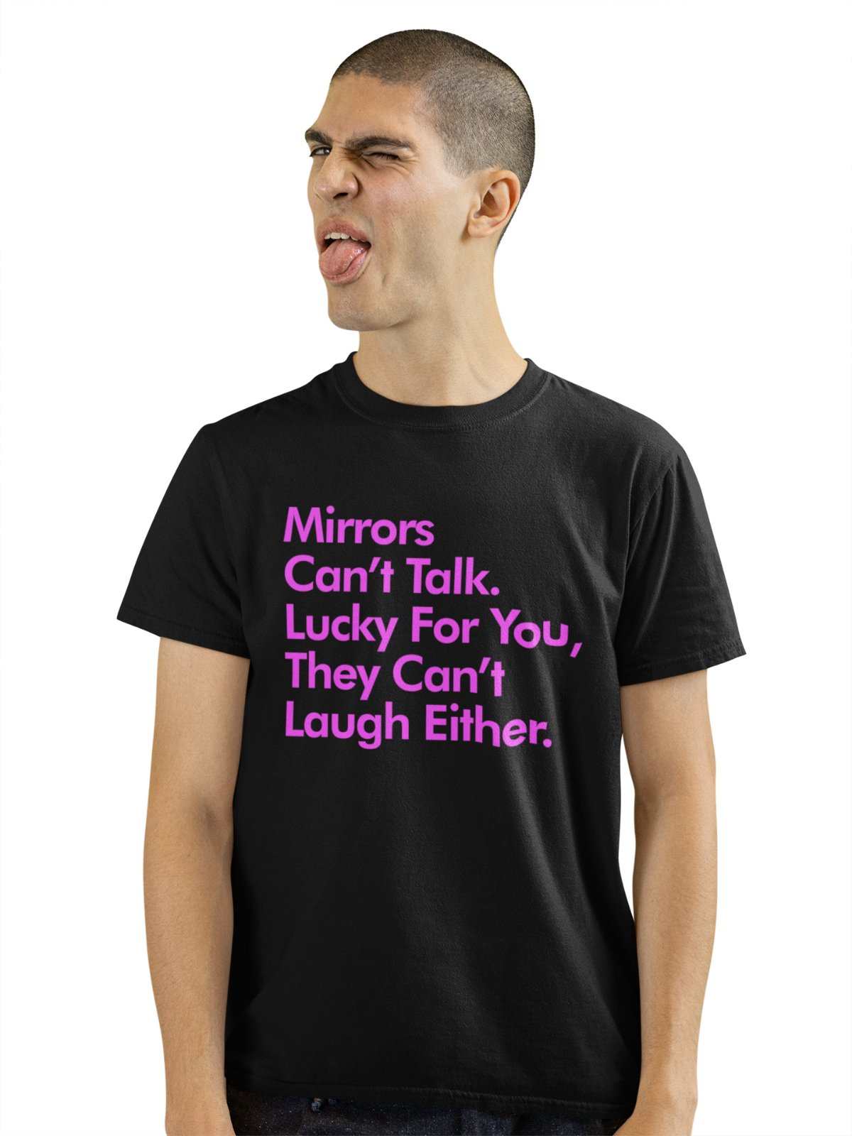 Funny Sarcastic T Shirt Mirrors Can't Talk Lucky For You They Can't LaGalaxy Tees
