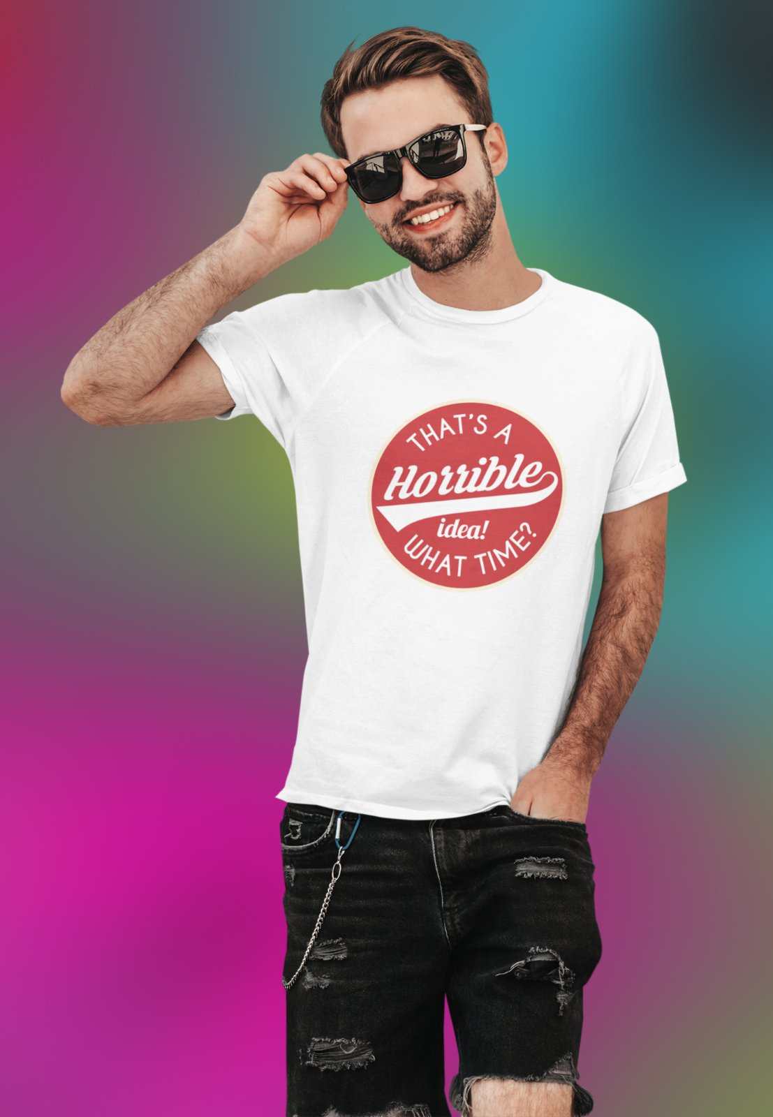 Funny Sarcastic T Shirt That's A Horrible Idea What Time? Joke Up For Galaxy Tees