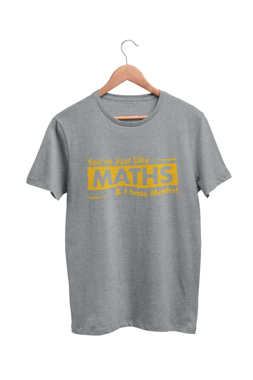 Funny Sarcastic T Shirt You're Just Like Maths and I HATE Maths ObnoxiGalaxy Tees