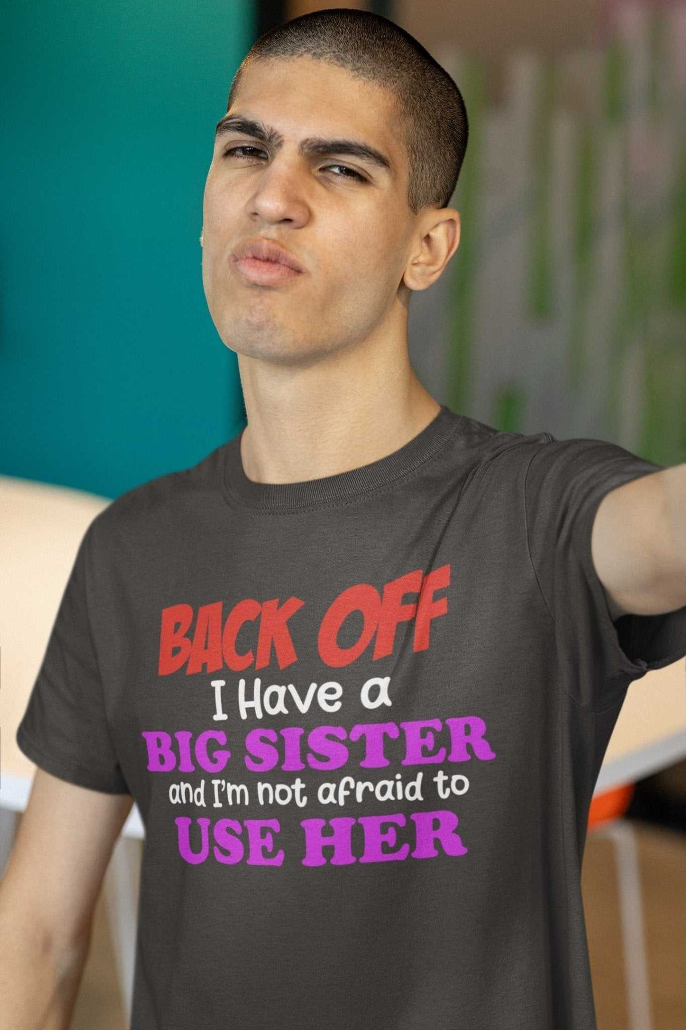 Funny Sibling T Shirt Back Off I Have A Big Sister And I'm Not Afraid Galaxy Tees
