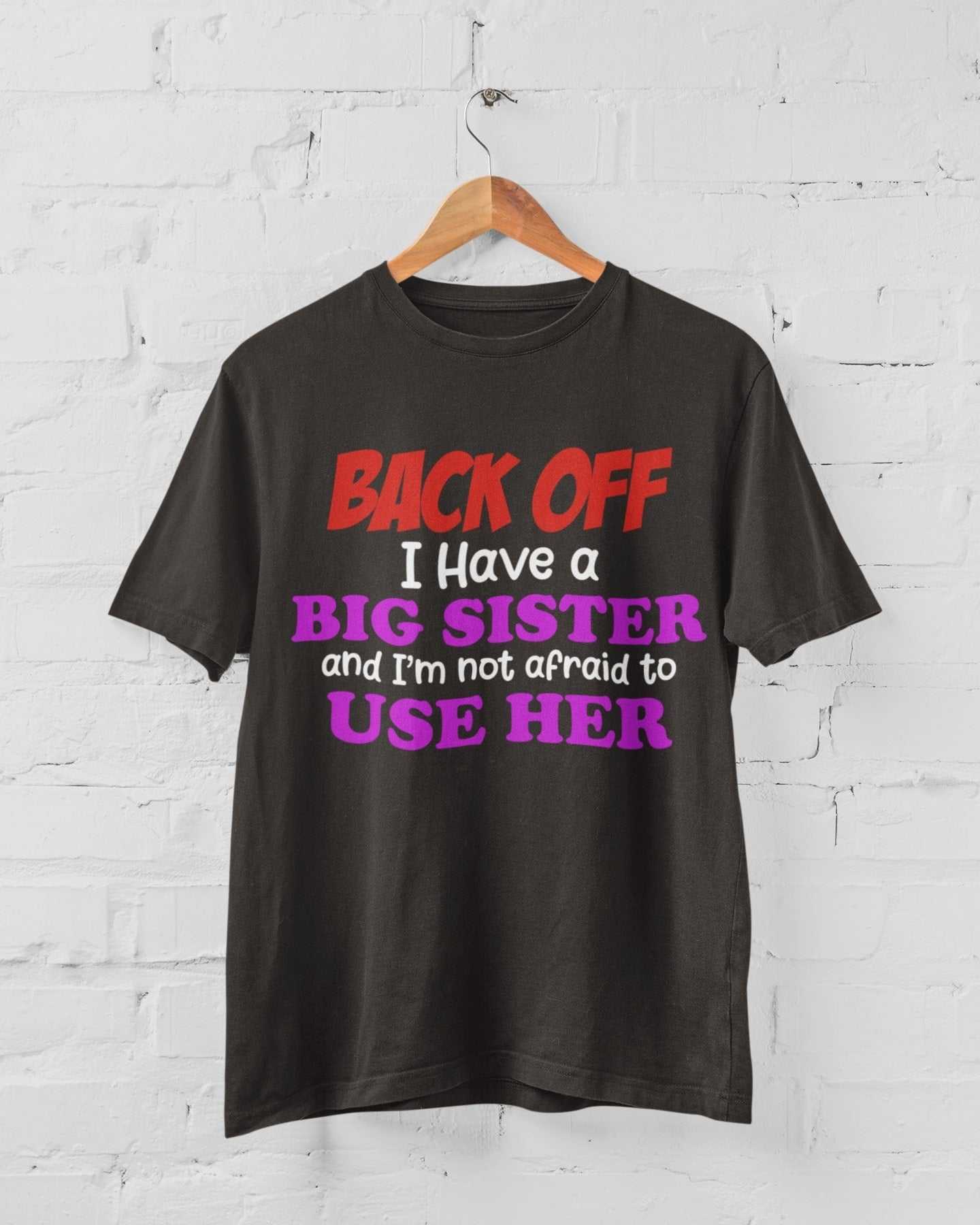 Funny Sibling T Shirt Back Off I Have A Big Sister And I'm Not Afraid Galaxy Tees