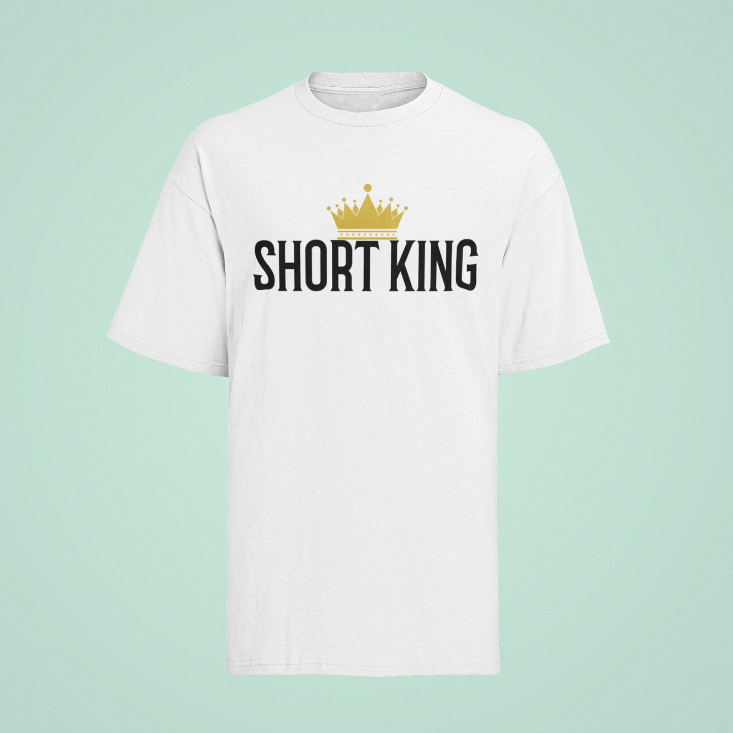 Funny Slogan T Shirt Short King with Crown Graphic Novelty Height JokeGalaxy Tees