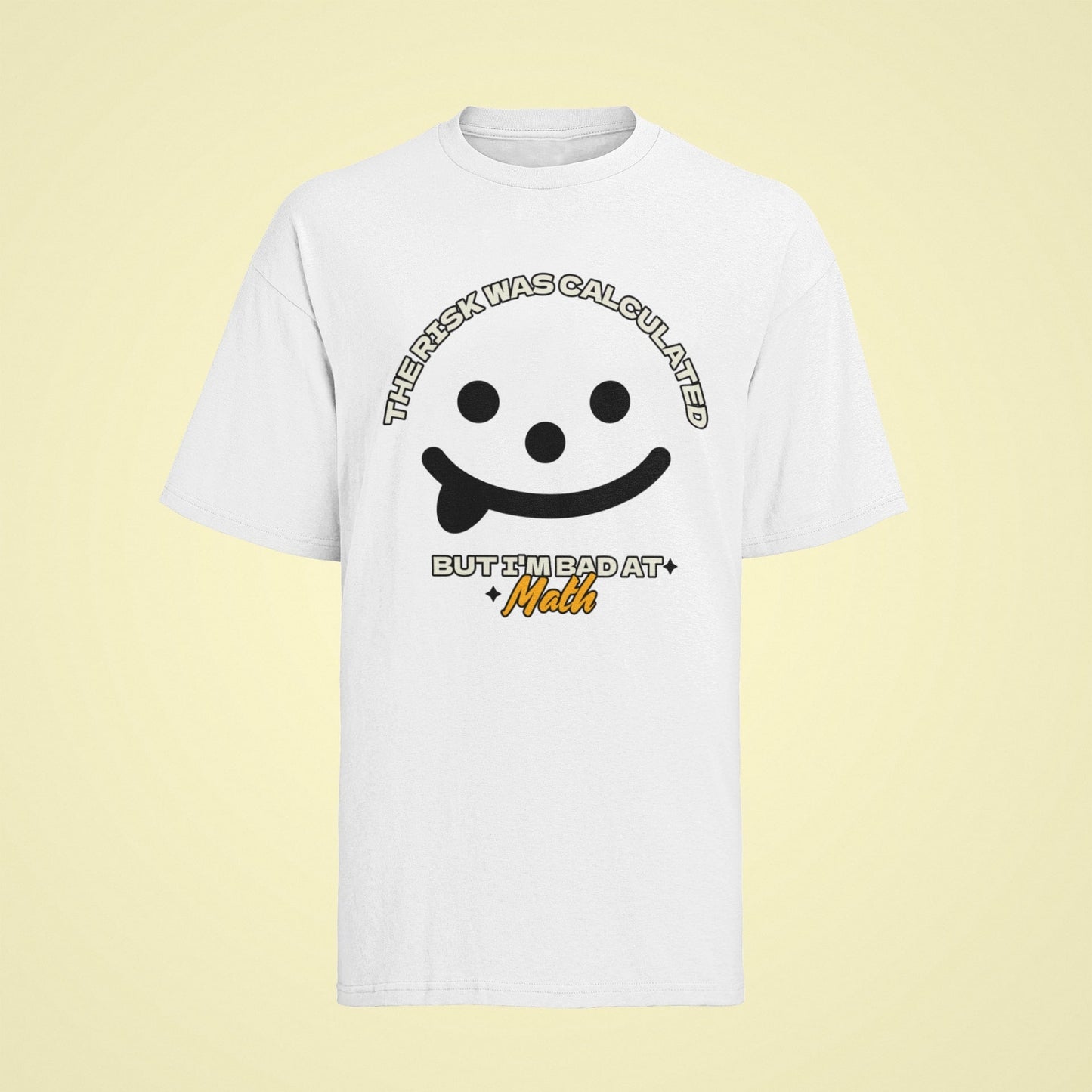 Funny Slogan T Shirt The Risk Was Calculated But I’m Bad At Math NovelGalaxy Tees