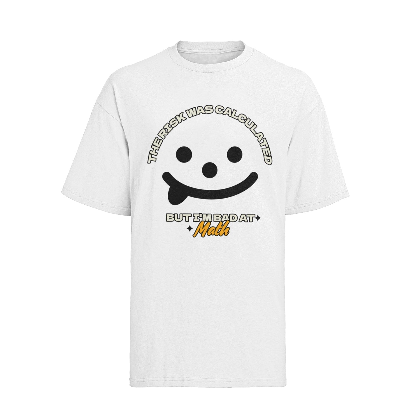 Funny Slogan T Shirt The Risk Was Calculated But I’m Bad At Math NovelGalaxy Tees