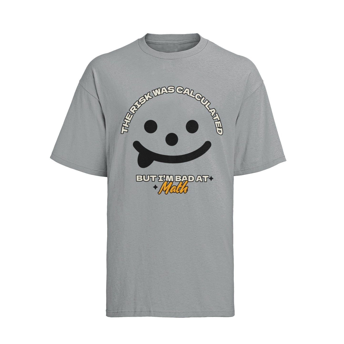 Funny Slogan T Shirt The Risk Was Calculated But I’m Bad At Math NovelGalaxy Tees