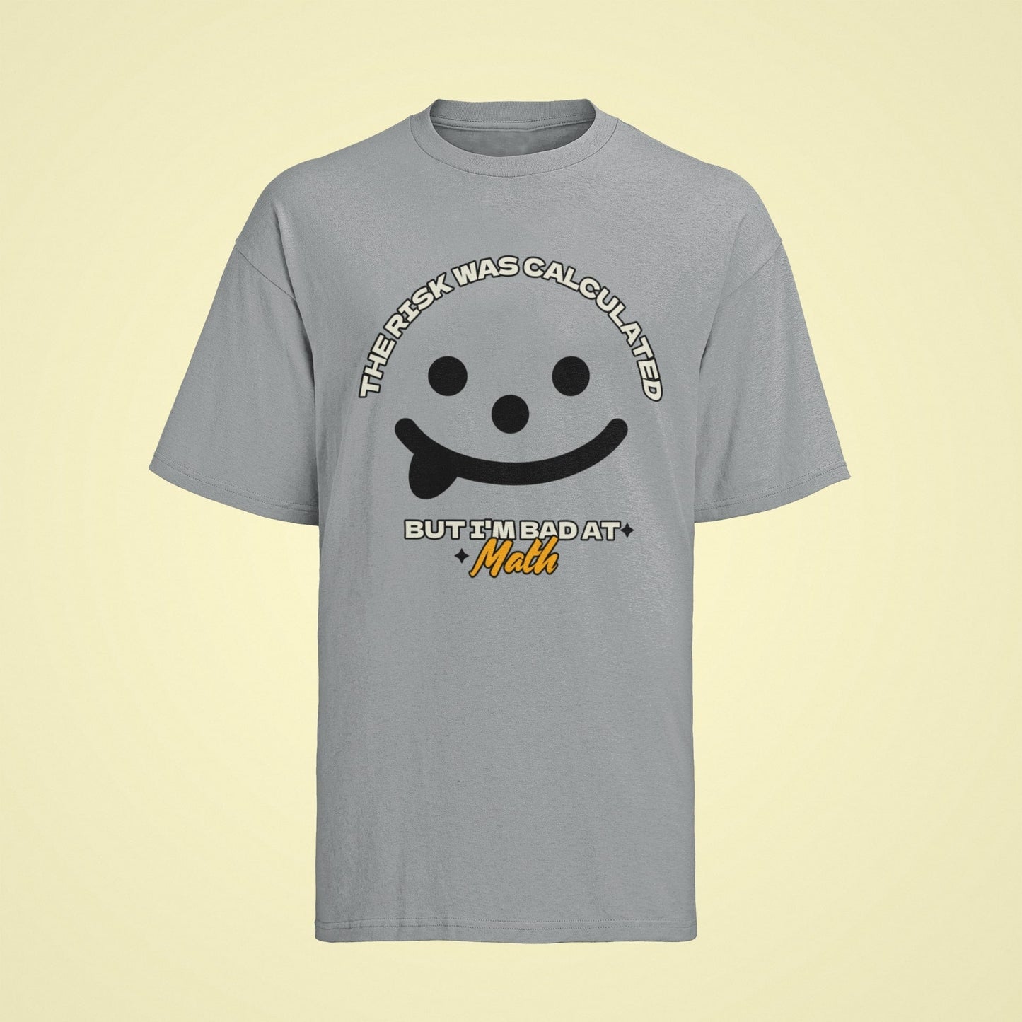 Funny Slogan T Shirt The Risk Was Calculated But I’m Bad At Math NovelGalaxy Tees