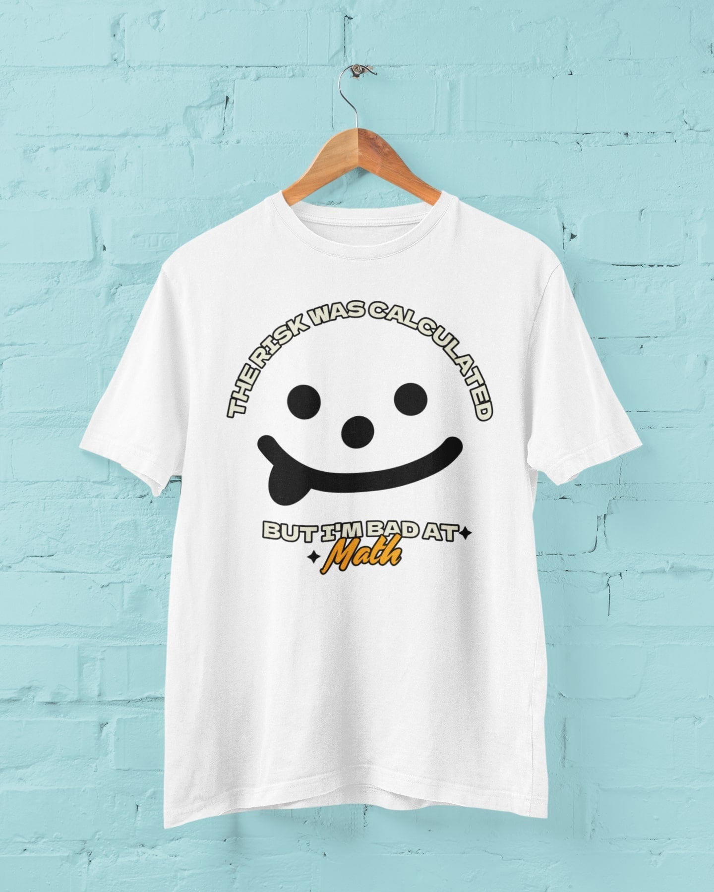 Funny Slogan T Shirt The Risk Was Calculated But I’m Bad At Math NovelGalaxy Tees