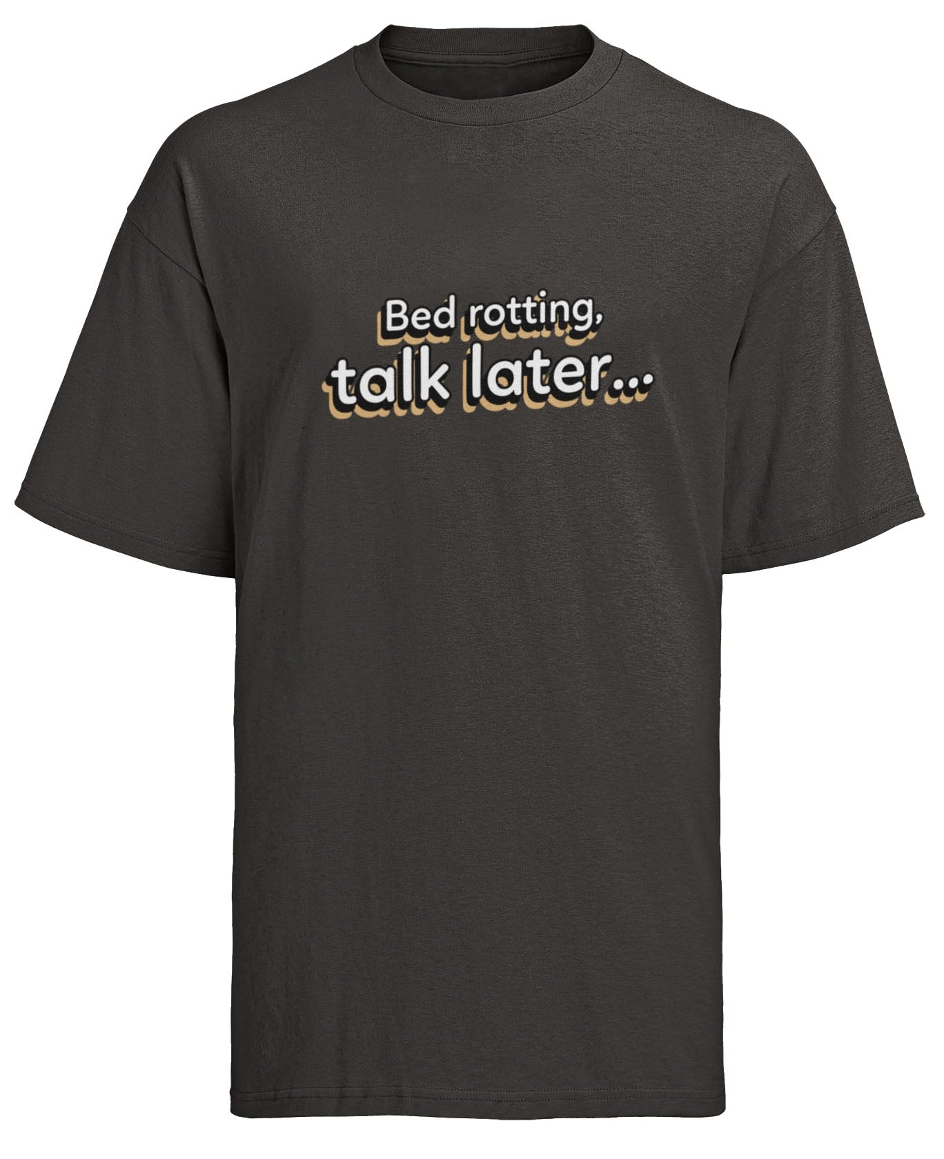 Funny Slogan T-shirt Bed Rotting, Talk Later Humour Lazy Novelty Gift Galaxy Tees